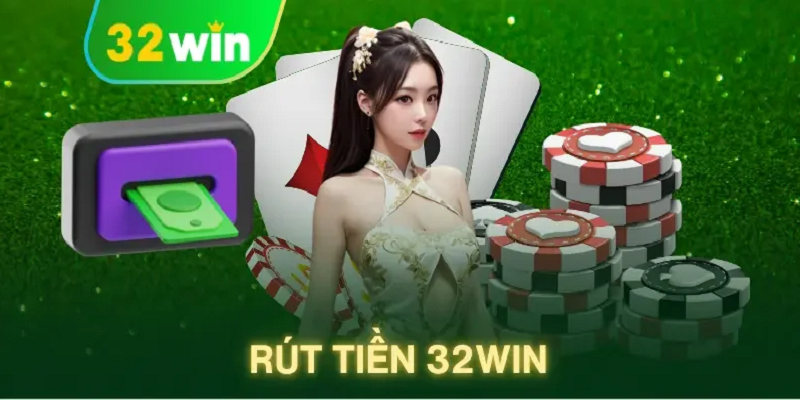 Rút Tiền 32win